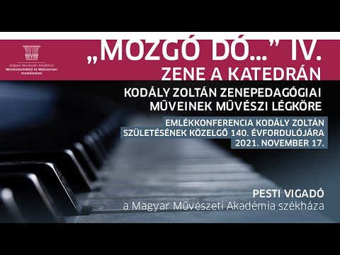 „Mozgó dó…” IV. – Zene a katedrán – Kodály Zoltán zenepedagógiai műveinek művészi légköre