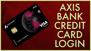 Axis Bank Credit Card Login: How to Login Sign In Axis Bank Credit Card Account Online 2023?