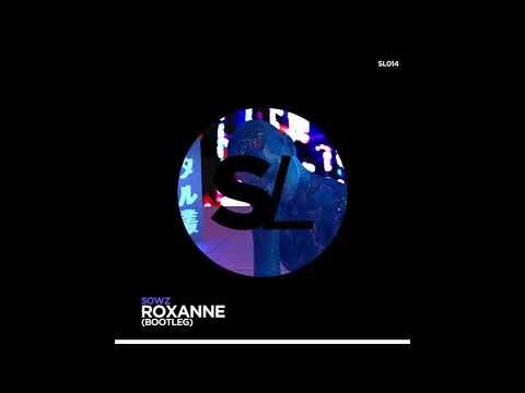 #SL014: SØWZ - Roxanne (Bootleg)