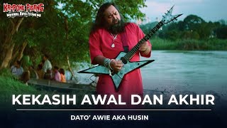 Download lagu KEKASIH AWAL DAN AKHIR - DATO' AWIE AKA HUSIN mp3