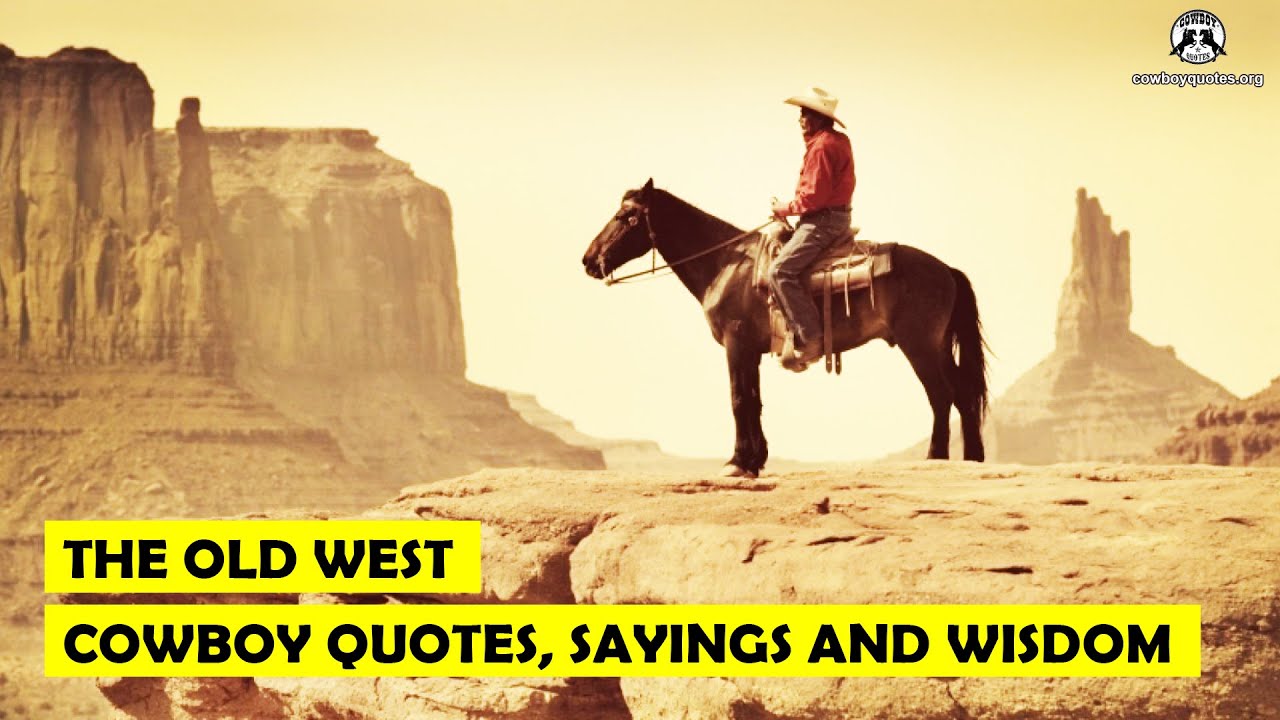 🔴 The Old West - Cowboy Quotes, Sayings and Wisdom