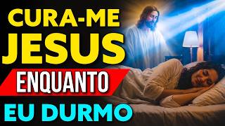 ORAÇÃO PARA DORMIR COM JESUS, O MÉDICO QUE CURA