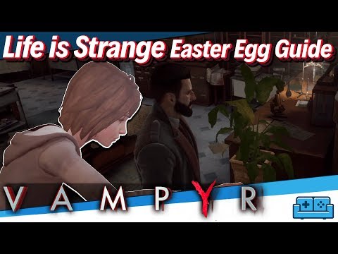 VAMPYR | LIFE IS STRANGE EASTER EGG "Unlife is Strange" ACHIEVEMENT GUIDE