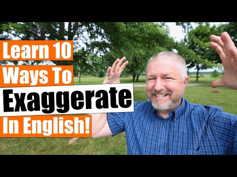 10 Different Ways To Exaggerate When Speaking English