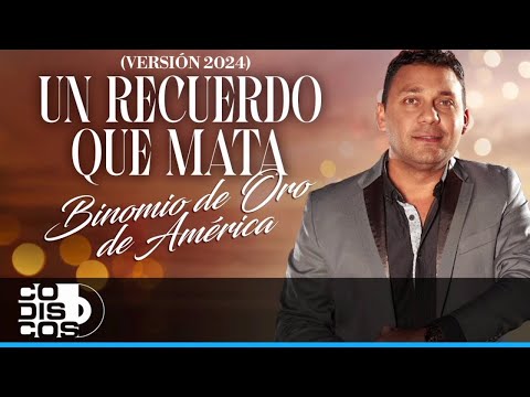 Un Recuerdo Que Mata (Versión 2024), Binomio De Oro De América - Video Oficial