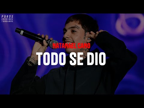 Natanael Cano - Todo se dio (letra)
