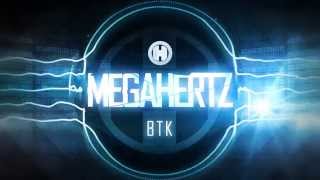 BTK - Megahertz