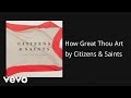 Citizens & Saints - How Great Thou Art (AUDIO)