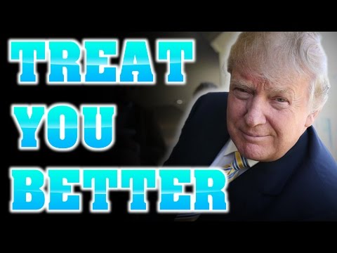 特朗普唱歌對你更好 (Trump SINGS Treat You Better)