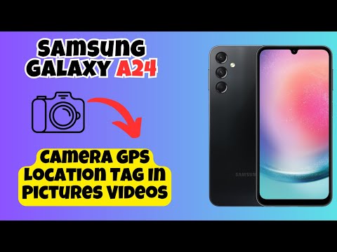 Camera GPS Location Tag In Pictures Videos Samsung Galaxy A24 || Camera Gps settings