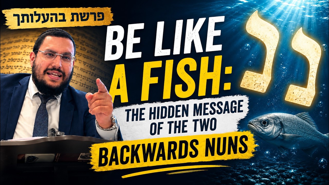 Be Like a Fish: Hidden Message of the Two Backwards Nuns | Rabbi Yonatan Sebban - Beha'alotecha 5786