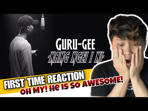 Guru Gee - Nang Ngei I Ni | FIRST TIME REACTION