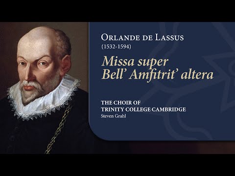 Lassus - Missa super Bell' Amfitrit' altera | The Choir of Trinity College Cambridge