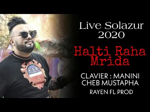 #2 Cheb Mustapha 2020 - Halti Raha Mrida ( Live Solazur ) Avec Manini