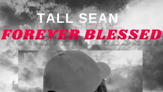 Tall Sean - Forever Blessed (Official Audio)