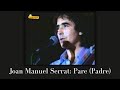 Joan Manuel Serrat: Pare (Padre) / Incluye letra en catalán y castellano