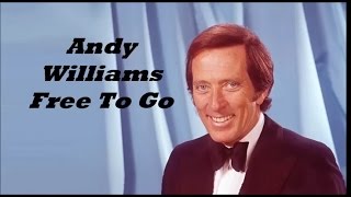 Andy Williams.........Free To Go.
