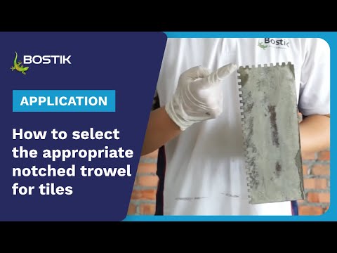 How to select the correct trowel for your tiling projects? | Tutorial | Bostik Construction