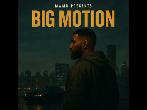 MWMG PRESENTS — “BIG MOTION