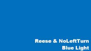 Reese & NoLeftTurn - Blue Light