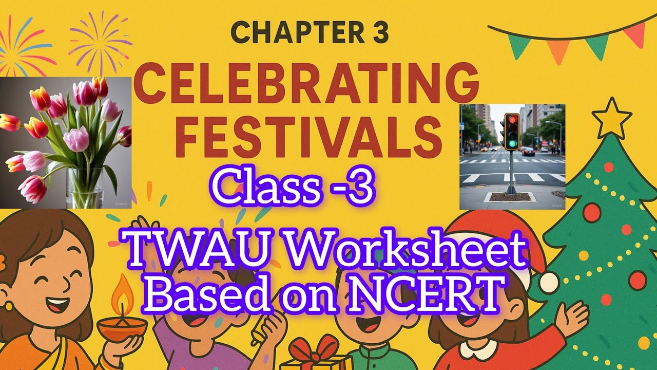 Complete Solution Of Worksheet With Chapter Summary|Celebrating Festivals|Chapter -3|Class -3|TWAU|
