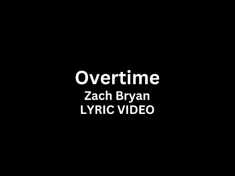 Zach Bryan - Overtime (Lyric Video)