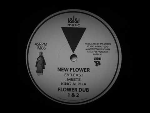 Far East Meets《 King Alpha 》New Flower - Flower Dub 1 & 2