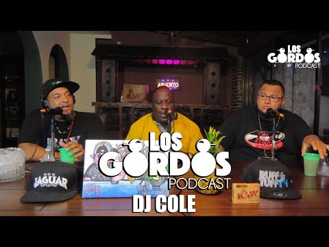Los Gordos Podcast - Invitado especial Dj Cole (RUFF & TUFF TV)