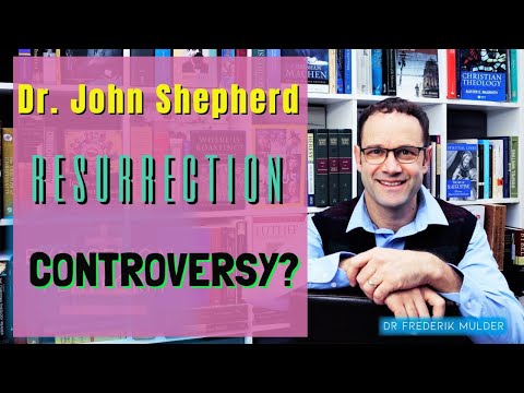 Dr John Shepherd Resurrection Controversy Historical Background