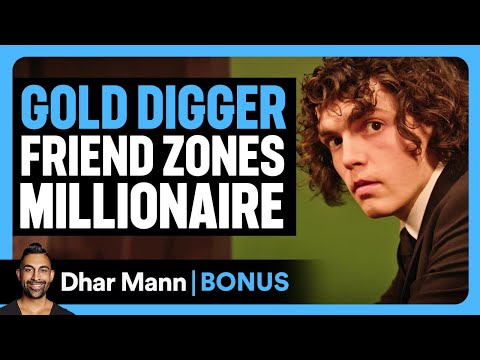 GOLD DIGGER Friend Zones MILLIONAIRE | Dhar Mann Bonus!