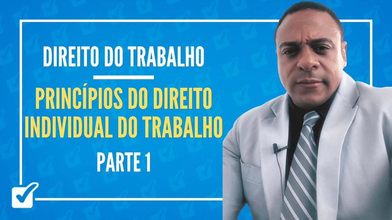 04. Princípios do Direito Individual do Trabalho (Direito do Trabalho) - Prof. Bruno Marback