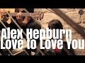 Alex Hepburn - Love to Love You 