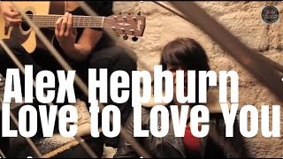 Alex Hepburn - Love to Love You