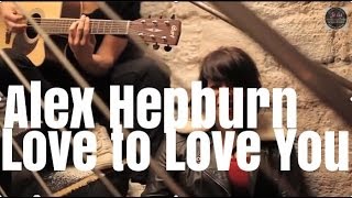 Alex Hepburn - Love to Love You