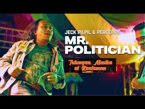 Jeck Pilpil and Peacepipe - Mr. Politician (Live w/ Lyrics) @Tulungan, Musika, Kaalaman