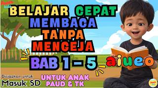 Download lagu Belajar Membaca Cepat Tanpa Mengeja | BAB 1–5 | Persiapan Anak Masuk SD (PAUD & TK) mp3