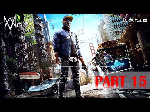 Watch Dogs 2: Gold Edition - Walkthrough No Commentary - Part 15 [PS4 PRO]