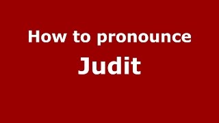 How to pronounce Judit