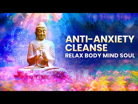 Anti-Anxiety Cleanse - Clearing Subconscious Anxiety, Relax Body Mind Soul - Healing Binaural Beats
