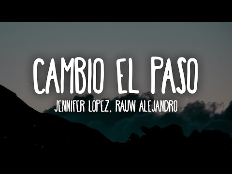 Jennifer Lopez, Rauw Alejandro - Cambia el Paso (Letra/Lyrics)