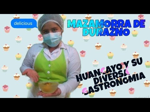 MAZAMORRA DE DURAZNO | HUANCAYO Y SU DIVERSIDAD GASTRONOMICA | DELICIOSO!!!..