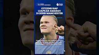 Jelang Laga Derbi Manchester, The Citizens Siap Luapkan Amarah Saat Lakoni Laga Kontra Setan Merah