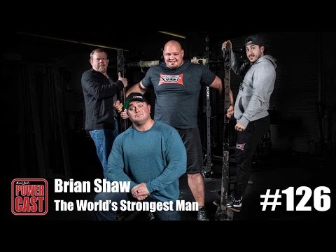 Mark Bell's PowerCast #126 – Brian Shaw – The World’s Strongest Man