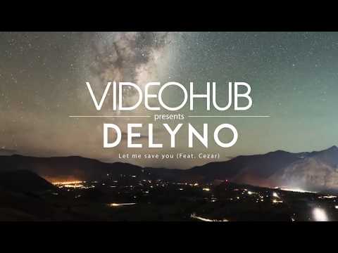 Delyno feat  Cezar   Let Me Save You Original Mix VideoHUB #enjoybeauty