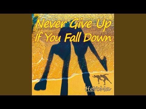 Never Give up If You Fall Down