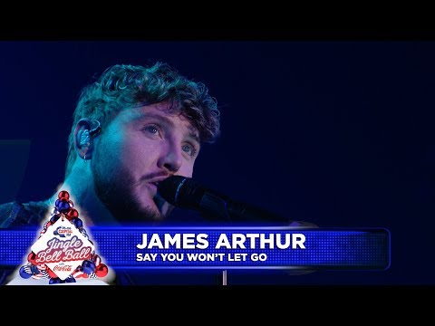James Arthur - ‘Say You Won’t Let Go’ (Live at Capital’s Jingle Bell Ball 2018)
