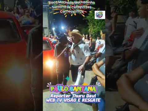BLOCO MACHADO MACHADINHO/Santana de Cataguases/ ao Sr Paulo Santana os nossos agradecimentos 2026