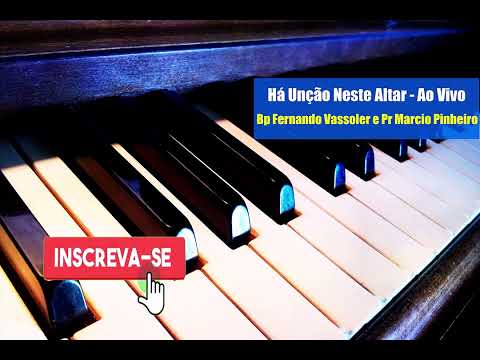 Há Unção Neste Altar BP Fernando Vassoler com Pr Márcio Pinheiro
