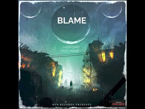 Blame - Lucky3rd ft Tapz Money