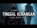 Gabby Tinggal Kenangan Cover Punk Rock Metal